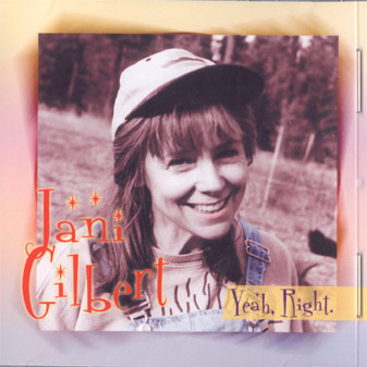 JANI GILBERT: Yeah, Right