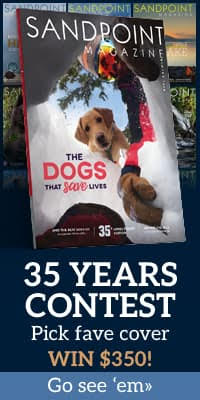 Can you believe ... it's Sandpoint Magazine's 35th year! Go have a look at 35 years of iconic magazine covers and pick a favorite. You could win $350!