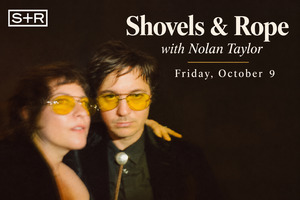 Shovels & Rope with Nolan Taylor